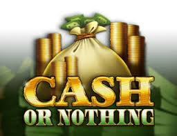 Cash Or Nothing